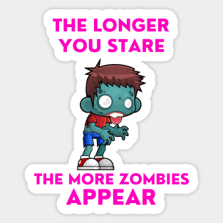 The longer you stare the more zombies appear Sticker